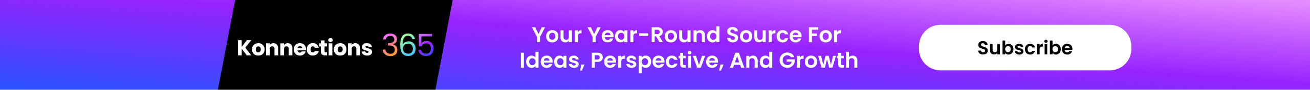 Subscribe to Konnections 365 Your Year-Round Source for Ideas, Perspectives, and Growth